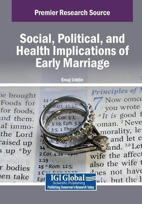Social, Political, and Health Implications of Early Marriage by Uddin, Emaj