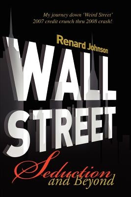 Wall Street Seduction and Beyond by Johnson, Renard