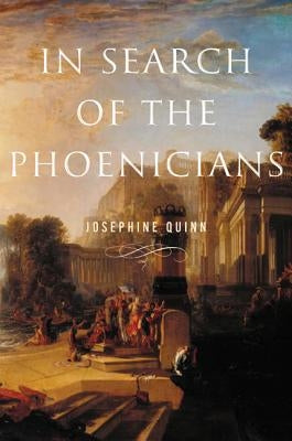 In Search of the Phoenicians by Quinn, Josephine