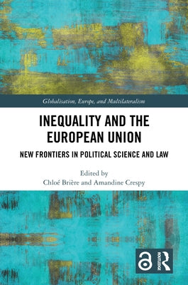 Inequality and the European Union: New Frontiers in Political Science and Law by Brière, Chloé