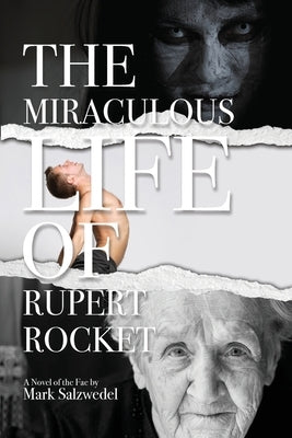 The Miraculous Life of Rupert Rocket by Salzwedel, Mark