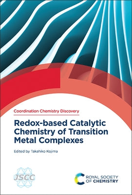 Redox-Based Catalytic Chemistry of Transition Metal Complexes by Kojima, Takahiko