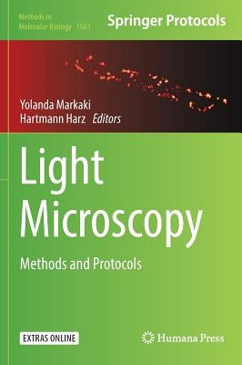 Light Microscopy: Methods and Protocols by Markaki, Yolanda