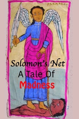 Solomon's Net: A Tale Of Madness by Mermelstein, Lew