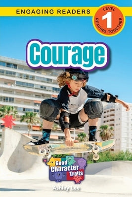 Courage: Good Character Traits (Engaging Readers, Level 1) by Lee, Ashley