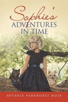 Sophie's Adventures in Time by Moss, Beverly Parkhurst