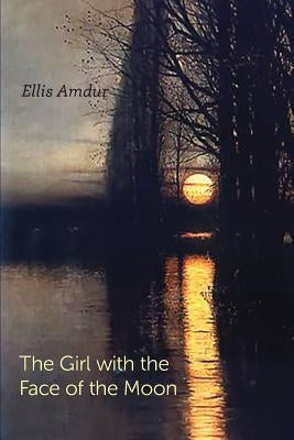The Girl with the Face of the Moon by Trissel, Ben