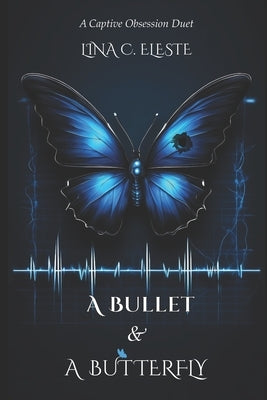 A Bullet and A Butterfly by Eleste, Lina C.