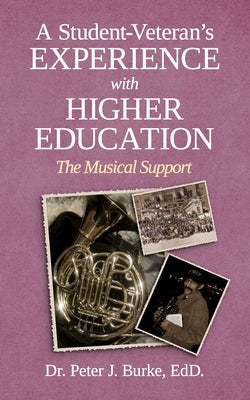 A Student-Veteran's Experience with Higher Education: The Musical Support by Burke Edd, Peter J.