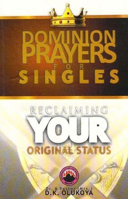 Dominion Prayers for Singles: Reclaiming your Original Status by Olukoya, &. Pastor (Mrs) D. K.