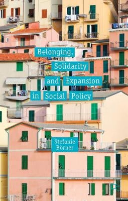 Belonging, Solidarity and Expansion in Social Policy by Börner, S.