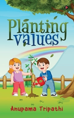 Planting Values by Anupama Tripathi