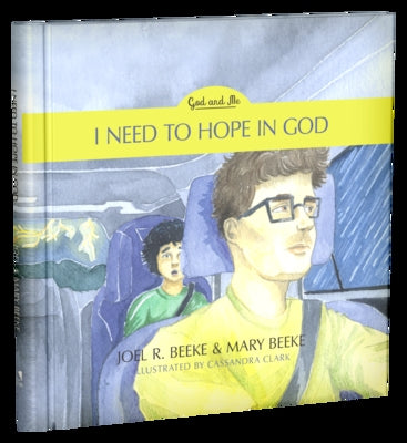 I Need to Hope in God, 2: God and Me Series, Volume 2 by Beeke, Joel R.