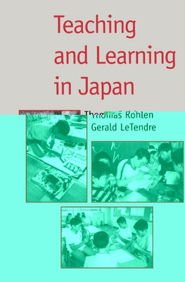 Teaching and Learning in Japan by Rohlen, Thomas P.