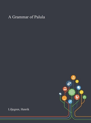 A Grammar of Palula by Liljegren, Henrik