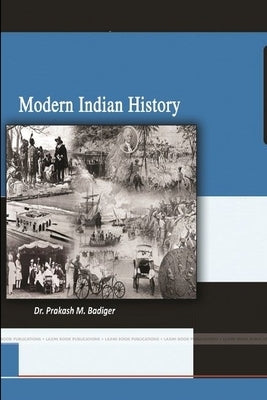 Modern Indian History by Badiger, Prakash M.