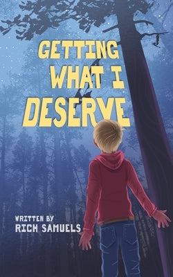 Getting What I Deserve by Samuels, Rich