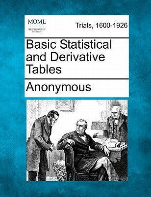 Basic Statistical and Derivative Tables by Anonymous