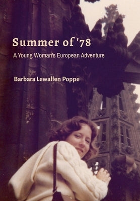 Summer of '78: A Young Woman's European Adventure by Poppe, Barbara