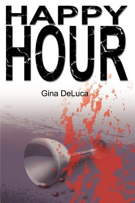 Happy Hour by DeLuca, Gina M.