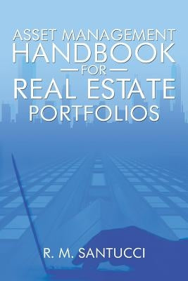 Asset Management Handbook for Real Estate Portfolios by Santucci, R. M.