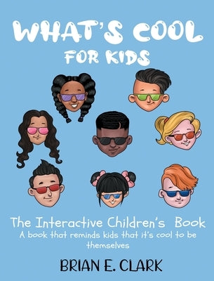 What's Cool For Kids: The Interactive Children's Book by Clark, Brian E.