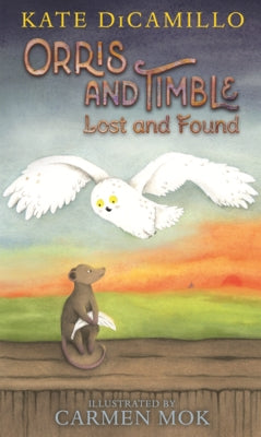 Orris and Timble: Lost and Found by DiCamillo, Kate