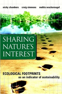 Sharing Nature's Interest: Ecological Footprints as an Indicator of Sustainability by Chambers, Nicky