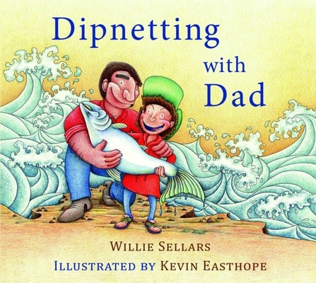 Dipnetting with Dad by Sellars, Willie