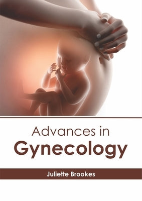 Advances in Gynecology by Brookes, Juliette