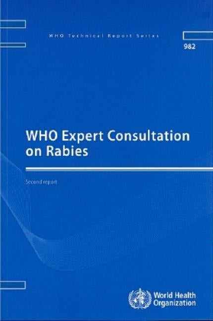 Who Expert Consultation on Rabies: Second Report by World Health Organization