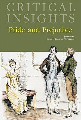 Critical Insights: Pride and Prejudice: Print Purchase Includes Free Online Access by Mazzeno, Laurence W.