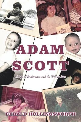 Adam Scott: A Life of Endurance and the Will to Live by Hollingsworth, Gerald