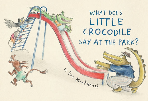 What Does Little Crocodile Say at the Park? by Montanari, Eva