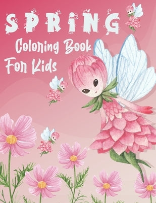 Spring Coloring Book For Kids: Spring Coloring Book with Spring Scenes, Flowers, Butterflies, Nature, Trees, Sun And more. by Publishing, Real Shot
