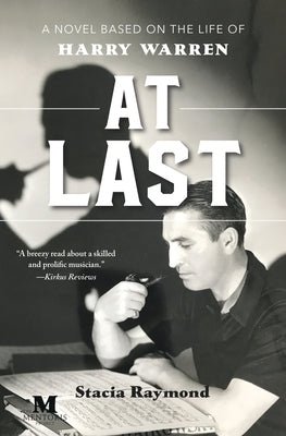 At Last: A Novel Based on the Life of Harry Warren by Raymond, Stacia