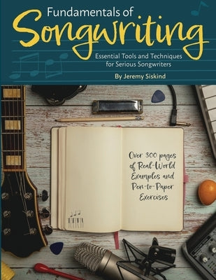 Fundamentals of Songwriting: Essential Tools and Techniques for Serious Songwriters by Siskind, Jeremy
