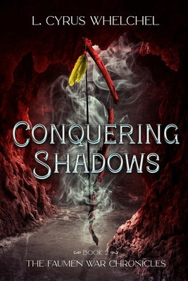 Conquering Shadows by Whelchel, L. Cyrus