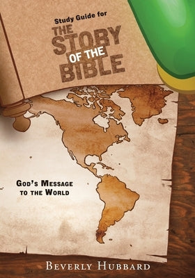 Study Guide for The Story of the Bible: God's Message to the World by Hubbard, Beverly