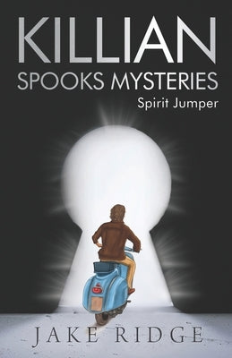 Killian Spooks Mysteries: Spirit Jumper by Ridge, Jake
