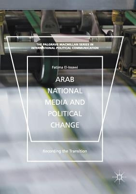 Arab National Media and Political Change: "Recording the Transition" by El-Issawi, Fatima