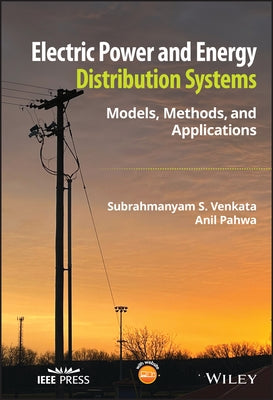 Electric Power and Energy Distribution Systems: Models, Methods, and Applications by Venkata, Subrahmanyam S.