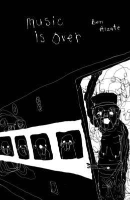 Music Is Over! by Arzate, Ben