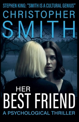 Her Best Friend: A Psychological Thriller by Smith, Christopher