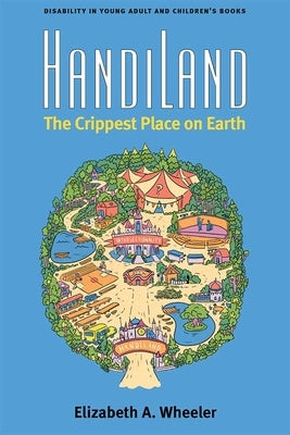 Handiland: The Crippest Place on Earth by Wheeler, Elizabeth A.
