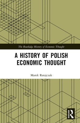 A History of Polish Economic Thought by Ratajczak, Marek