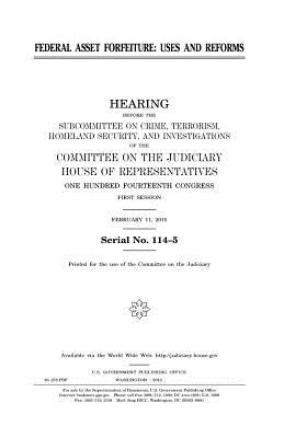 Federal asset forfeiture: uses and reforms by Representatives, United States House of