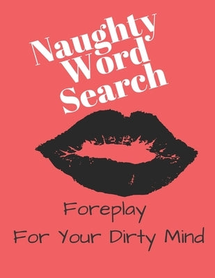 Naughty Word Search - Foreplay For Your Dirty Mind: Not Your Typical Word Search by Your Noodle, Exercise