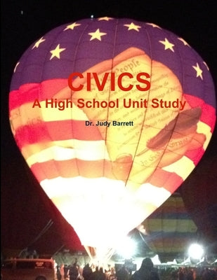 Civics: A High School Unit Study by Barrett, Judy