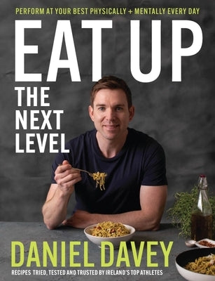 Eat Up: The Next Level by Davey, Daniel